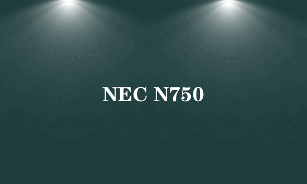 NEC N750